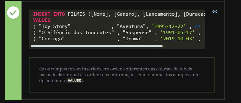 Codigo do exercício de SQL, onde temos o comando INSERT INTO FILMES e os dados correspondentes. O nome da tabela está fora dos colchetes.