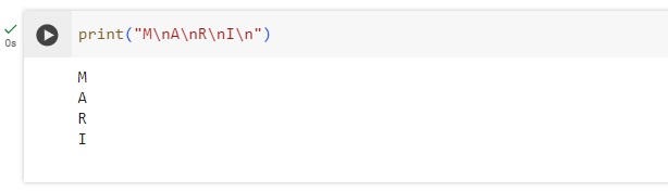 Imagem que mostra o resultado da linha print("M\nA\nR\nI\n") executada no Google Colab, mostrando uma letra por linha