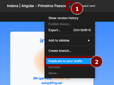 Interface do figma com menu suspenso aberto. O título no menu suspenso é 'Indexa | Angular - Primeiros Passos'. A opção 'Duplicate to your drafts' está destacada com o número 2. Outras opções visíveis no menu são 'Show version history', 'Publish library...', 'Export...', 'Add to sidebar', 'Create branch...', 'Rename', e 'Move'