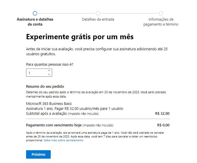 Print da tela da página de resumo do pedido de uma assinatura Microsoft 365 Business Basic para uma pessoa. O valor mensal está como 32 reais, mas o valor com para pagamento está zero. Abaixo, há um botão "Próximo" que avança para a etapa seguinte.