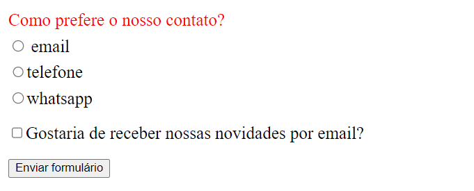 Print de parte do formulário, o primeiro texto é "Como prefere o nosso contato?" seguido de 3 radios para marcar se o contato pode ser feito por email, telefone e whatsapp, um abaixo do outro. Logo abaixo um checkbox como texto "Gostaria de receber novidades por email?". E logo abaixo um botão  simples escrito Enviar formulário.