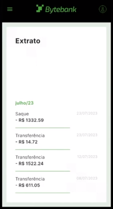 Emulador Android com a aplicação do Bytebank aberta na página "Extrato", formada por um cabeçalho preto no topo, seguido de um fundo verde com uma seção retangular branca contendo o título "Extrato" em preto no topo, um espaço em branco abaixo, e as transações do mês de julho de 2023 listadas na sequência.