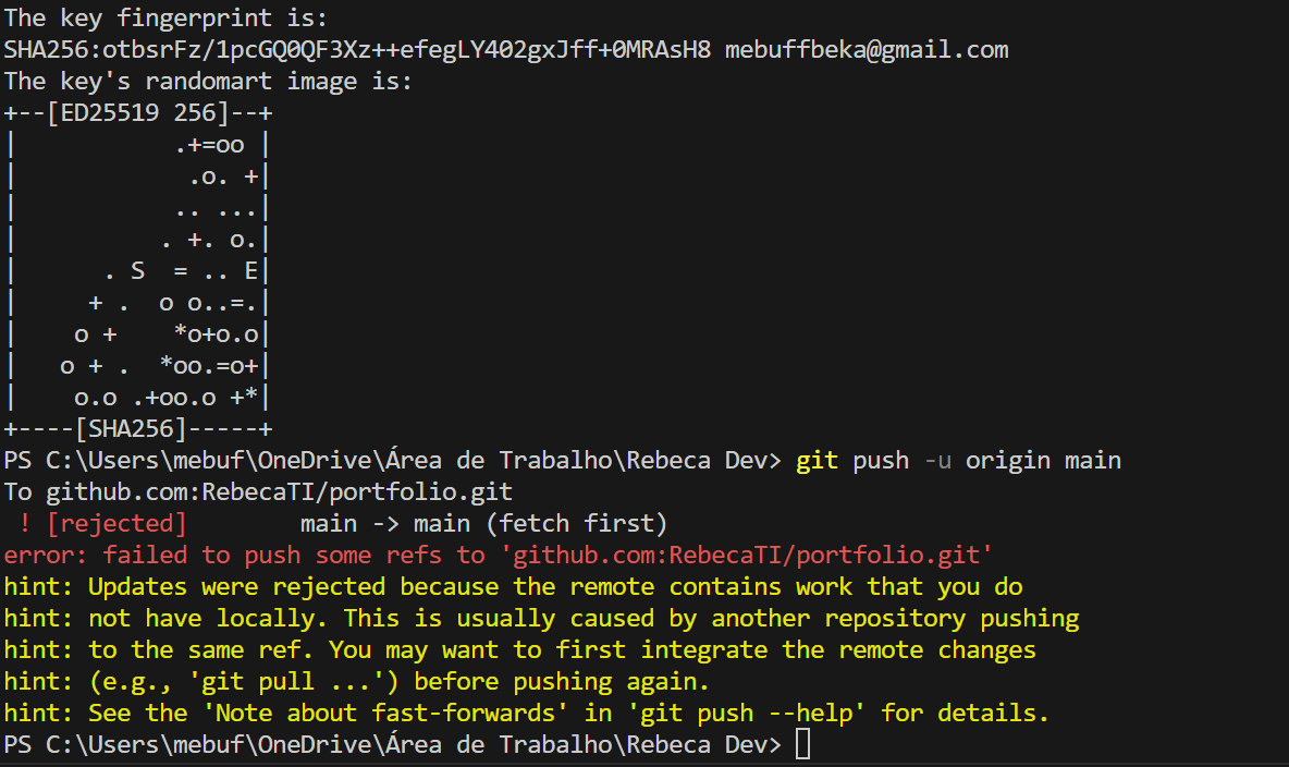 Imagem apresentando: git push -u origin main
To github.com:RebecaTI/portfolio.git
 ! [rejected]        main -> main (fetch first)
error: failed to push some refs to 'github.com:RebecaTI/portfolio.git'
hint: Updates were rejected because the remote contains work that you do
hint: not have locally. This is usually caused by another repository pushing
hint: to the same ref. You may want to first integrate the remote changes
hint: (e.g., 'git pull ...') before pushing again.
hint: See the 'Note about fast-forwards' in 'git push --help' for details