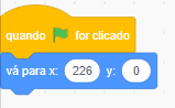 A imagem mostra  uma captura de tela do scratch, nela temos o valor x=226 e y=0