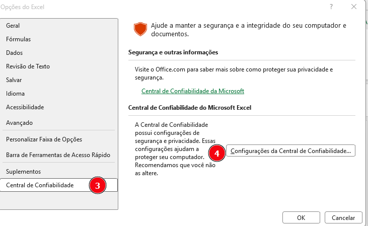 Janela “Opções do Excel” aberta. No menu lateral esquerdo aparecem várias categorias de configuração, como Geral, Fórmulas, Dados, Revisão de Texto, Salvar, Idioma, Acessibilidade, Avançado, Personalizar Faixa de Opções, Barra de Ferramentas de Acesso Rápido, Suplementos e Central de Confiabilidade. A opção Central de Confiabilidade está selecionada e marcada com o número 3 em destaque. À direita, há um painel com informações sobre segurança do Microsoft Excel e um botão chamado “Configurações da Central de Confiabilidade...”, marcado com o número 4, indicando o próximo passo para acessar as configurações de segurança. Na parte inferior da janela aparecem os botões OK e Cancelar.