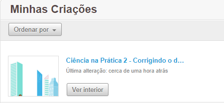 Print da tela "Minhas criaçoes". Nela há um botão "ordenar por" e logo abaixo há uma imagem com o projeto correspondente, o nome do projeto é "Ciência na prática 2...", abaixo há um botão "Ver interior".