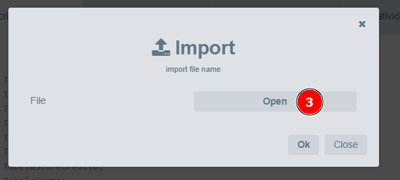 A tela contém um ícone de upload e o título 'Import'. Abaixo, há um campo desativado rotulado como 'File' e um botão 'Open' destacado com um círculo vermelho numerado como '3'. No canto inferior direito, há os botões 'Ok' e 'Close'."