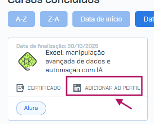 Captura de tela parcial de uma lista de cursos concluídos, mostrando um curso específico: "Excel: manipulação avançada de dados e automação com IA". A "Data de finalização" é "30/10/2025" e a organização emissora é "Alura". Um ícone de certificado está presente e a opção de adicionar ao perfil do LinkedIn é destacada com um retângulo cor magenta e apontada por uma seta cor magenta, com o texto "ADICIONAR AO PERFIL"
