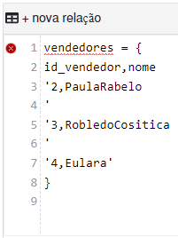 Captura de tela da ferramenta RelaX.  Nela tem um título +nova relação. Nela está escrito a relação vendedores, vendedores = {
    id_vendedor,nome
    1,'Josicreido Junior'
    2,'Paula Rabelo'
    3,'Robledo Cositica'
    4,'Eulara'
}