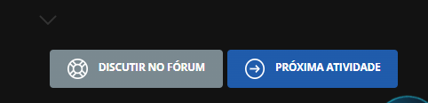Dois botões de navegação. O botão cinza à esquerda diz 'Discutir no Fórum' com um ícone de diagrama. O botão azul à direita diz 'Próxima Atividade' com um ícone de seta para a direita.