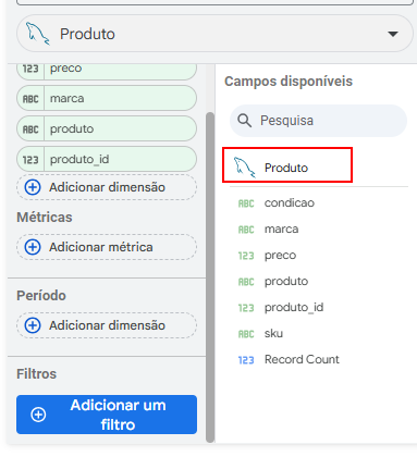 Tela do Looker Studio mostrando a configuração de uma fonte de dados chamada Produto. À esquerda, aparecem as dimensões selecionadas preço, marca, produto e produto_id, além das opções para adicionar dimensão, métrica, período e filtros. À direita, na seção “Campos disponíveis”, o campo Produto está destacado com um retângulo vermelho, indicando a tabela correta selecionada, junto de outros campos como condicao, marca, preco, produto_id, sku e Record Count.