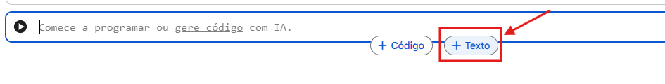 Captura de tela de uma interface com um campo de entrada de texto na parte superior, contendo a frase “Comece a programar ou gere código com IA”. Abaixo do campo aparecem dois botões: “+ Código” e “+ Texto”. O botão “+ Texto” está destacado por um retângulo vermelho e uma seta vermelha apontando para ele, indicando foco ou instrução para clicar nessa opção.
