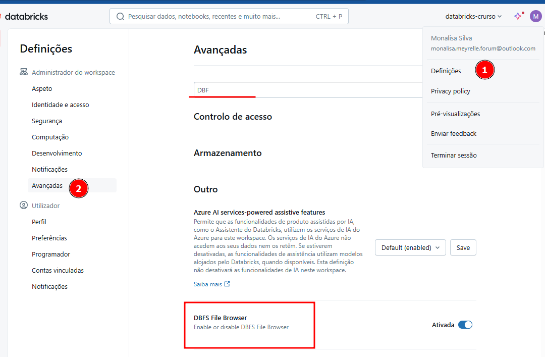 Imagem da interface do Databricks mostrando o caminho para ativar o DBFS File Browser. No canto superior direito, o menu do usuário está aberto com a opção "Definições" destacada (etapa 1). No menu lateral esquerdo, a aba "Avançadas" está selecionada (etapa 2). No campo de busca, foi digitado "DBF", e ao final da página, aparece a opção “DBFS File Browser” com o botão de ativação marcado como "Ativada".