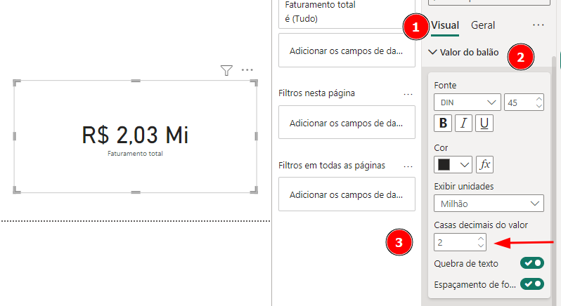 1. O painel à direita mostra a aba "Visual" selecionada. 2. A seção "Valor do balão" está destacada, com várias opções de formatação disponíveis, como fonte, tamanho, cor e exibição de unidades. 3. No campo de "Casas decimais do valor," está selecionado "2", o que significa que o valor será exibido com duas casas decimais. O visual à esquerda mostra o valor "R$ 2,03 Mi" com o texto "Faturamento total" logo abaixo, refletindo as configurações feitas no painel de formatação.