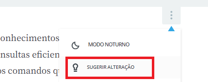 Há três pontos na parte superior da tela. Há três pontos, e um menu suspenso. Primeira opção há "Modo noturno" e segunda opção "Sugerir alteração", esta destacada em vermelho