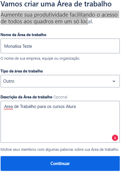 Tela de criação de uma nova Área de trabalho no Trello. No topo, o título 'Vamos criar uma Área de trabalho' e o subtítulo 'Aumente sua produtividade facilitando o acesso de todos aos quadros em um só local.' Abaixo, há três campos preenchidos: 'Nome da Área de trabalho' com o valor 'Monalisa Teste', 'Tipo de área de trabalho' selecionado como 'Outro', e 'Descrição da Área de trabalho' com o texto 'Área de Trabalho para os cursos Alura'. No rodapé, um botão azul com o texto 'Continuar'.
