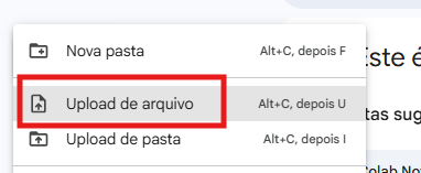 Menu do Google Drive aberto após clicar em + Novo, exibindo as opções Nova pasta, Upload de arquivo (destacada por um retângulo vermelho) e Upload de pasta, além dos atalhos de teclado correspondentes a cada opção