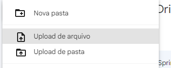 Captura de tela do google drive. Nela há um menu, com opções: Nova pasta, upload arquivos e upload pasta. A upload arquivos está selecionada