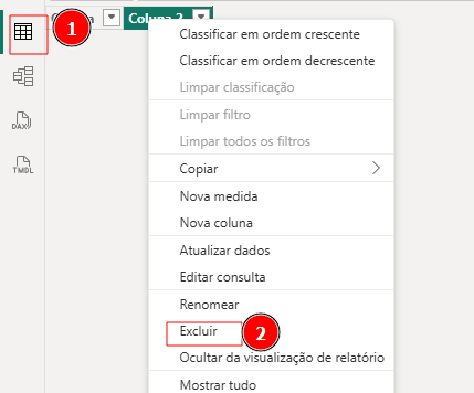 Tela do Power BI no modo de exibição de dados. À esquerda, o ícone de tabela está destacado com o número 1, indicando a visualização ativa. No centro, aparece o menu de contexto aberto ao clicar com o botão direito sobre uma coluna, com a opção Excluir destacada em vermelho e marcada com o número 2, indicando a ação para remover a coluna.