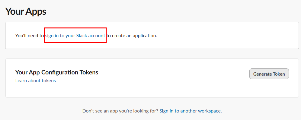 Tela da página Your Apps no site do Slack. No topo, há uma caixa com a mensagem "You'll need to sign in to your Slack account to create an application." O trecho "sign in to your Slack account" aparece em azul e está destacado por um retângulo vermelho. Abaixo, há uma seção chamada Your App Configuration Tokens, com um botão cinza à direita escrito Generate Token. No rodapé, há o link "Sign in to another workspace."