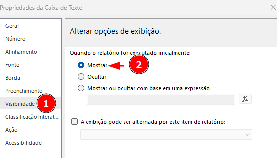 Captura de tela da janela 'Propriedades da Caixa de Texto' . A aba 'Visibilidade' (item 1) está selecionada no menu lateral. No lado direito da janela, há uma seção intitulada 'Alterar opções de exibição', onde a opção 'Mostrar' está selecionada (item 2) como a escolha padrão quando o relatório for executado inicialmente.