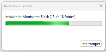 Janela de carregamento escrito "Instalando Fontes". Abaixo há um subtitulo escrito "Instalando Montserrat Black" e um indicador de progresso