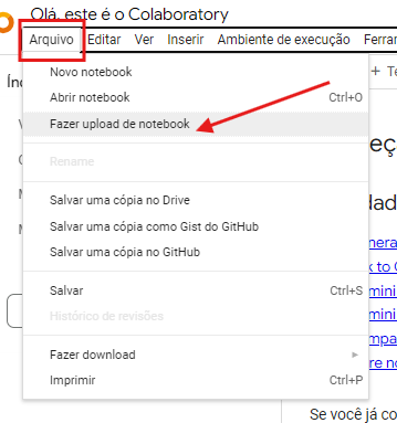 captura de tela do colab. Há um retângulo vermelho destacando o botão arquivo. No menu suspenso há uma seta apontando-o para a opção 'Fazer upload do Notebook'