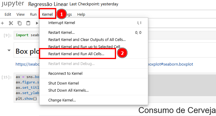 Captura de tela da interface do Jupyter Notebook. No menu superior, a opção "Kernel" está destacada com um quadrado vermelho e o número 1. Ao clicar, um menu suspenso aparece; nele, a opção "Restart Kernel and Run All Cells..." está circulada em vermelho com o número 2