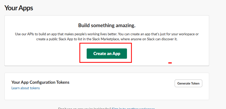 Tela da seção Your Apps no site do Slack. No centro, há um título em negrito "Build something amazing." seguido de um texto explicando que é possível usar as APIs do Slack para criar apps para o workspace ou para o Slack Marketplace. Abaixo, há um botão verde destacado por um retângulo vermelho com o texto Create an App. Logo abaixo, aparece a seção Your App Configuration Tokens, com um botão cinza à direita escrito Generate Token