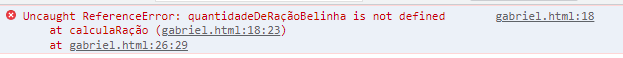 Recorte de captura de tela mostrando a seguinte mensagem de erro: "Uncaught ReferenceError: quantidadeDeRaçãoBelinha is not defined". O nome do arquivo é gabriel.html e o erro está na linha 18