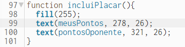 Captura de tela do editor p5.js, em que a função "incluiPlacar" está com o text de "meusPontos" dentro. 