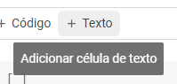 Opção dentro do notebook no Colab para adicionar célula de texto