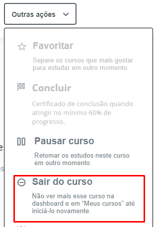 Recorte de imagem das opções que a aba "Outras ações" contém. Seguindo a linha de cima para baixo temos: Uma estrela e a palavra "Favoritar", depois uma bandeira e a palavra "Concluir",  abaixo de concluir tem duas barras uma ao lado da outra e a frase "Pausar Curso, logo abaixo um botão seguido da frase "Sair do curso", destacado com um quadrado vermelho.