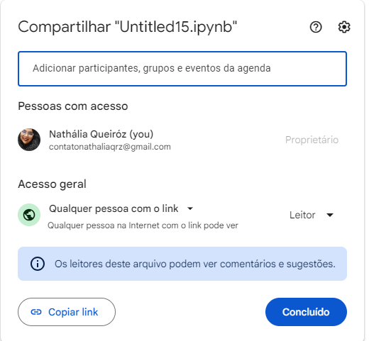 Captura de tela mostrando a janela de compartilhamento do google colaboratory. Nela contém o titulo do notebook, um campo para adicionar email ou nomes de participantes, depois a pessoa que concede acesso. Logo abaixo a seção de acesso geral com a opção de "qualquer pessoa com o link, leitor" selecionando.