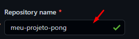 Inicio da transcrição.Print da tela do Github mostrando o campo Repository Name, destacado por uma seta vermelha,no qual será preenchido com o nome do projeto.O nome dado foi meu-projeto-pong.Fim da transcrição.