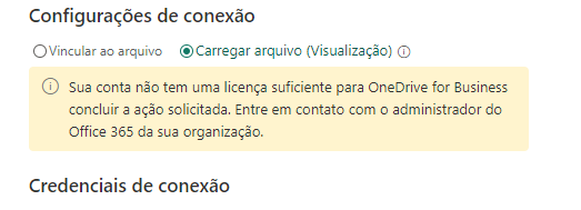 Captura de tela da janela de conexão à fonte de dados. A seção mostrada é de configurações de conexão, a opção carregar arquivo Visualização está selecionado e logo abaixo mostra o erro que minha conta não possui licença suficiente para OneDrive dor business.