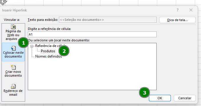 Captura de tela mostrando a janela de inserir links aos botões de navegação criados no excel. Temos uma imagem com o fundo branco, na lateral direita, horizontalmente, temos opções de vincular o botão de quatro formas. A forma colocar neste documento está selecionado como passo 1. No centro meio da imagem temos campos de texto para exibição, referência de célula e selecionar local do documento, na imagem o local produtos está selecionado e destacado como 2 passo. No canto inferior direito da página temos o botão ok destacado como 3 passo e, ao lado, o botão cancelar. 