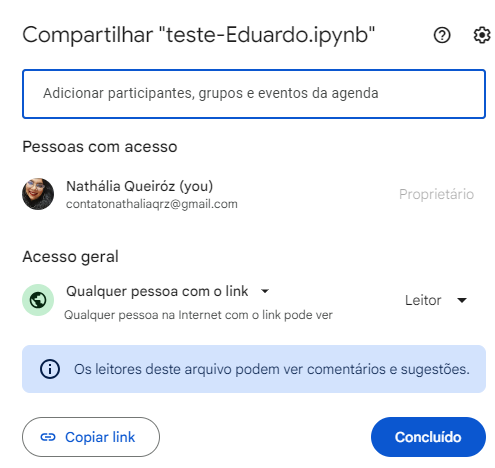 Captura da janela de compartilhamento do google colab. Na imagem vemos o titulo de compartilhamento e o nome do notebook. Abaixo contem as informações do dono da conta, o acesso geral está como qualquer pessoa que tenha o link e apenas como leitor. 