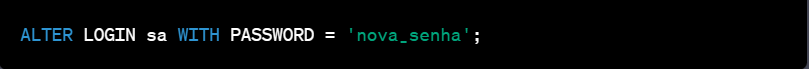 ALTER LOGIN sa WITH PASSWORD = 'nova_senha';