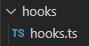 Pasta de hooks com um arquivo ponto ts que abriga dois hooks