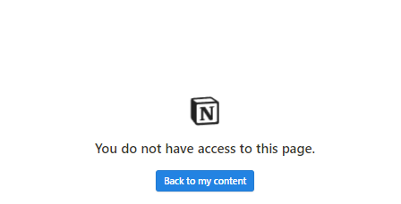 Prinscreen de tela do Notion, com logo acima centralizado e abaixo a mensagem por meio de palavras: "You do not have acess to this page" (Você não tem acesso a esta página) e o botão em azul abaixo com a mensagem "Back to my content" (voltar ao meu conteúdo)