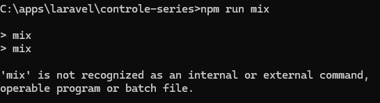 ao executar o comando npm run mix o sistema mostra uma mensagem informando que não reconhce o comando
