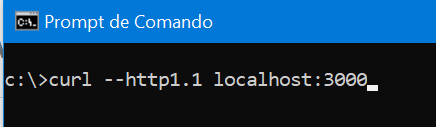 Prompt de comando do Windows com comando 'curl --http1.1 localhost:3000' digitado e esperando envio