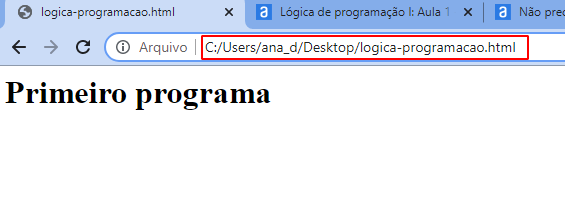 Imagem do google chrome, com a imagem da url selecionada especificando o caminho C:/Users/ana_d/Desktop/logica-programacao.html com uma marcação em vermelho. Com a mensagem "Primeiro Programa" no canto superior esquerdo