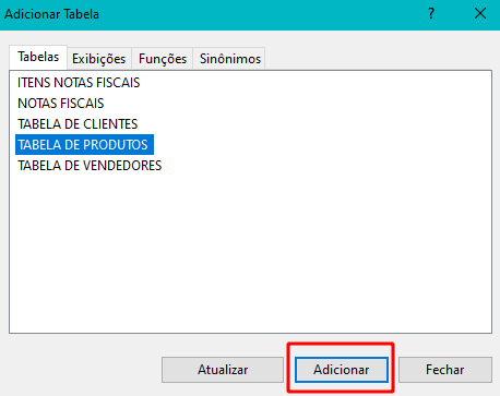 Na janela adicionar tabela, selecionando a tabela de produtos e clicando em adicionar