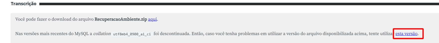 imagem da transcrição do vídeo da aula recuperando o ambiente, onde os arquivos de recuperação do ambiente estão disponibilizados e o texto, esta versão, que é um link para baixar o arquivo, está destacado com um quadrado vermelho sem preenchimento. 