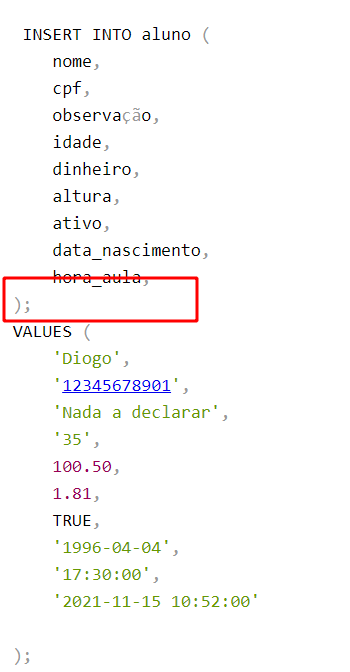 Comando de  inserção na tabela Aluno disponibilizada pelo aluno Kaio, onde o parêntese que está informado antes cláusula VALUES esta destacado com um retângulo vermelho sem preenchimento