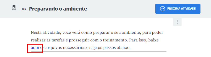 print da atividade 03 preparando o ambiente, onde a palavra aqui, que é um link para baixar os arquivos, esta destacada com um retângulo vermelho sem preenchimento