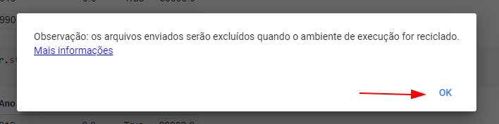 Imagem com o seguinte aviso: "Observação:  os arquivos enviados serão excluídos quando o ambiente de execução for reciclado" e com uma setinha vermelha apontando para o "Ok"