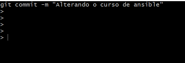 Primeira linha escrito git commit -m "Alterando o curso de ansible" linhas abaixo iniciando com um '>'